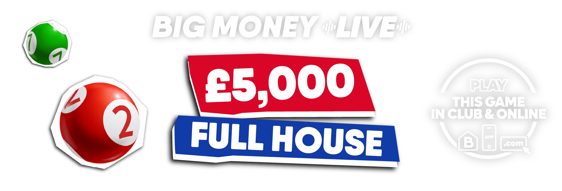 BIG MONEY LIVE * £5,000 Full House * Play this game in Club and Online.